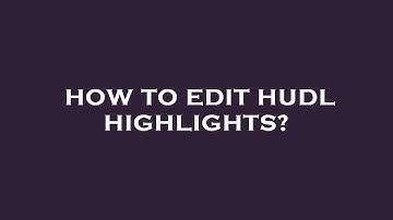 How to edit hudl highlights?