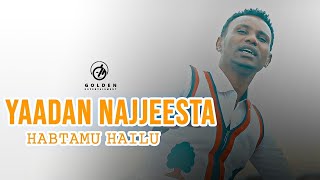 Habtamu Hailu - Yaadan Najjeesta - New Ethiopian Oromo Music 2019 [Official Video]