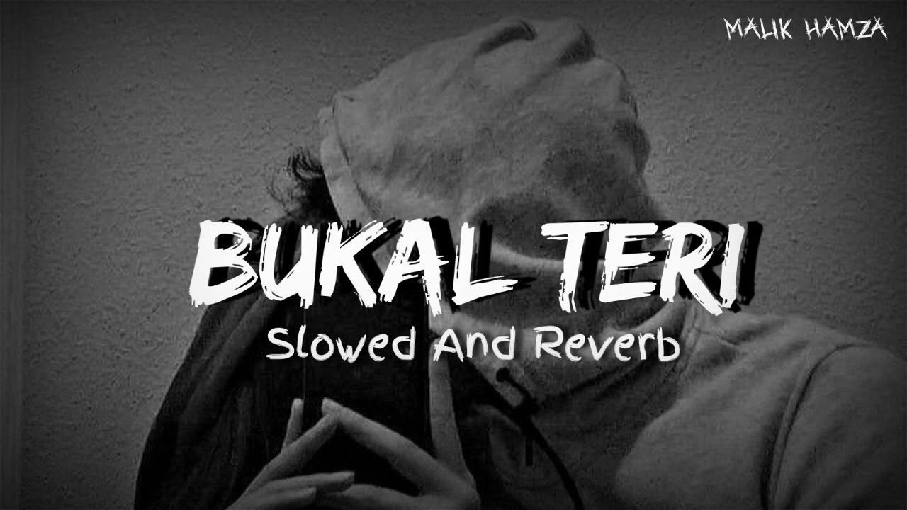 Bukal Teri Slowed and Reverb  Shahbazz New punjabi songs  Trending Songs