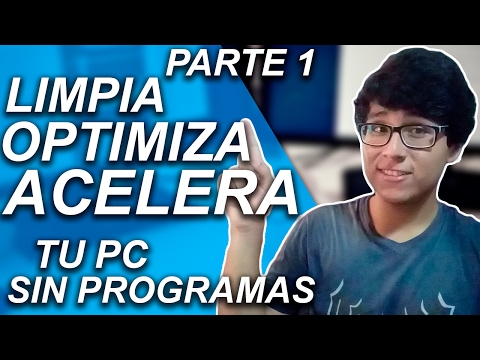 CÓMO LIMPIAR, OPTIMIZAR Y ACELERAR MI PC SIN PROGRAMAS PARA WINDOWS 10, 8 Y 7  PARTE 1