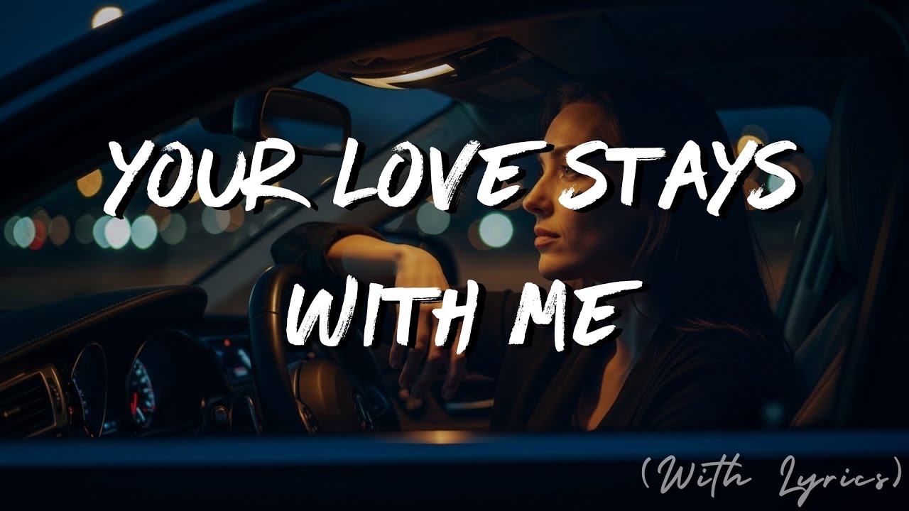 Your Love Stays With Me ❤️ Soft Romantic Love Song With Lyrics