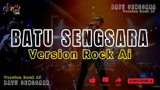 BATU SENGSARA - VERSION ROCK AI TERBARU 2026