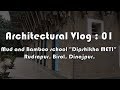 Architectural Vlog || Mud and Bamboo school "Dipshikha METI"