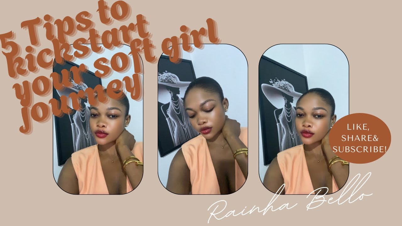 5 TIPS TO KICKSTART YOUR SOFT GIRL JOURNEY
