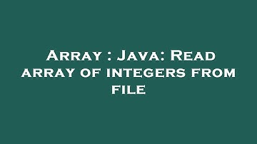 Array : Java: Read array of integers from file