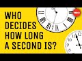 Who decides how long a second is? - John Kitching