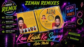 DJ KAU KASIH KU SAYANG _ ASHA MALIK - LAGU MELAYU VERSI REMIX TEEBARU 