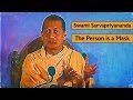 🕉😀 The Person is an Appearance, it is NOT real - Swami Sarvapriyananda