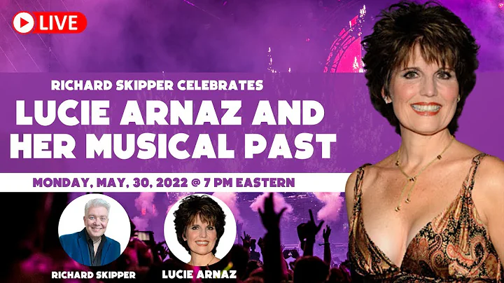 Richard Skipper Celebrates Lucie Arnaz and Her Mus...