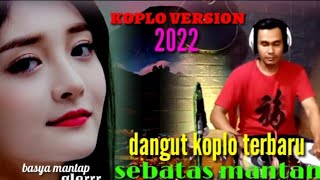 DANGDUT KOPLO TERBARU -2022.SEBATAS MANTAN-RHEKA RESTU