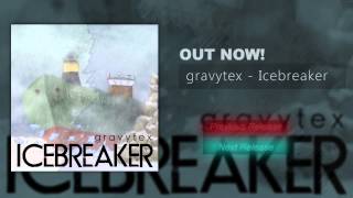 gravytex - Icebreaker (Official Release) [Electro]