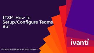 ITSM - How to setup and configure Teams bot - Part 1