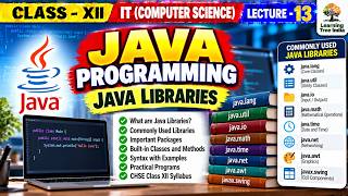 JAVA PROGRAMMING | JAVA LIBRARIES | IT | CLASS-XII | LECTURE-13