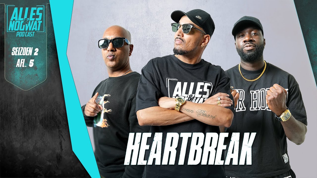 HEART BREAK | ALLES & NOG WAT podcast S2 AFL 5