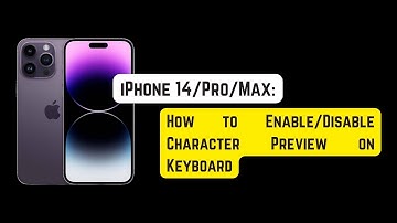 iPhone 14/Pro/Max: How to Enable or Disable Keyboard Character Preview