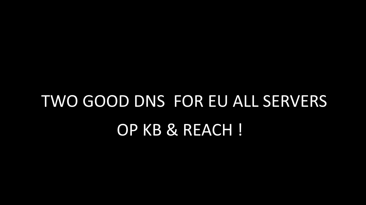 2 DNS for eu all servers : kb and reach op !