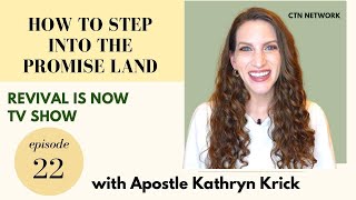 How to Step into the Promised Land -  Revival is Now TV Show - Episode 22
