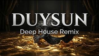 Duysun (Deep House Remix)