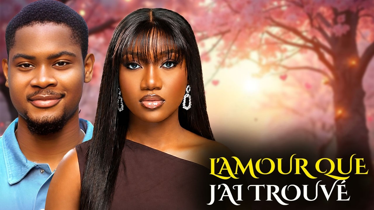 L'AMOUR QUE J'AI TROUVÉ | CLINTON JOSHUA, CHINENYE NNEBE | -FILM NIGÉRIAN EN FRANÇAIS