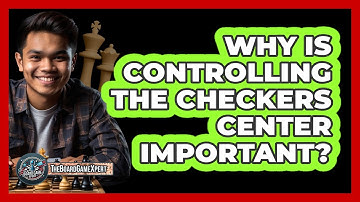 Why Is Controlling The Checkers Center Important?