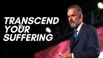 TRANSCEND YOUR SUFFERING - Powerful Motivational Video | Jordan Peterson