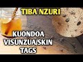 TIBA YA KUONDOA VISUNZUA SKIN TAGS KATIKA NGOZI SIKU 7 TU 