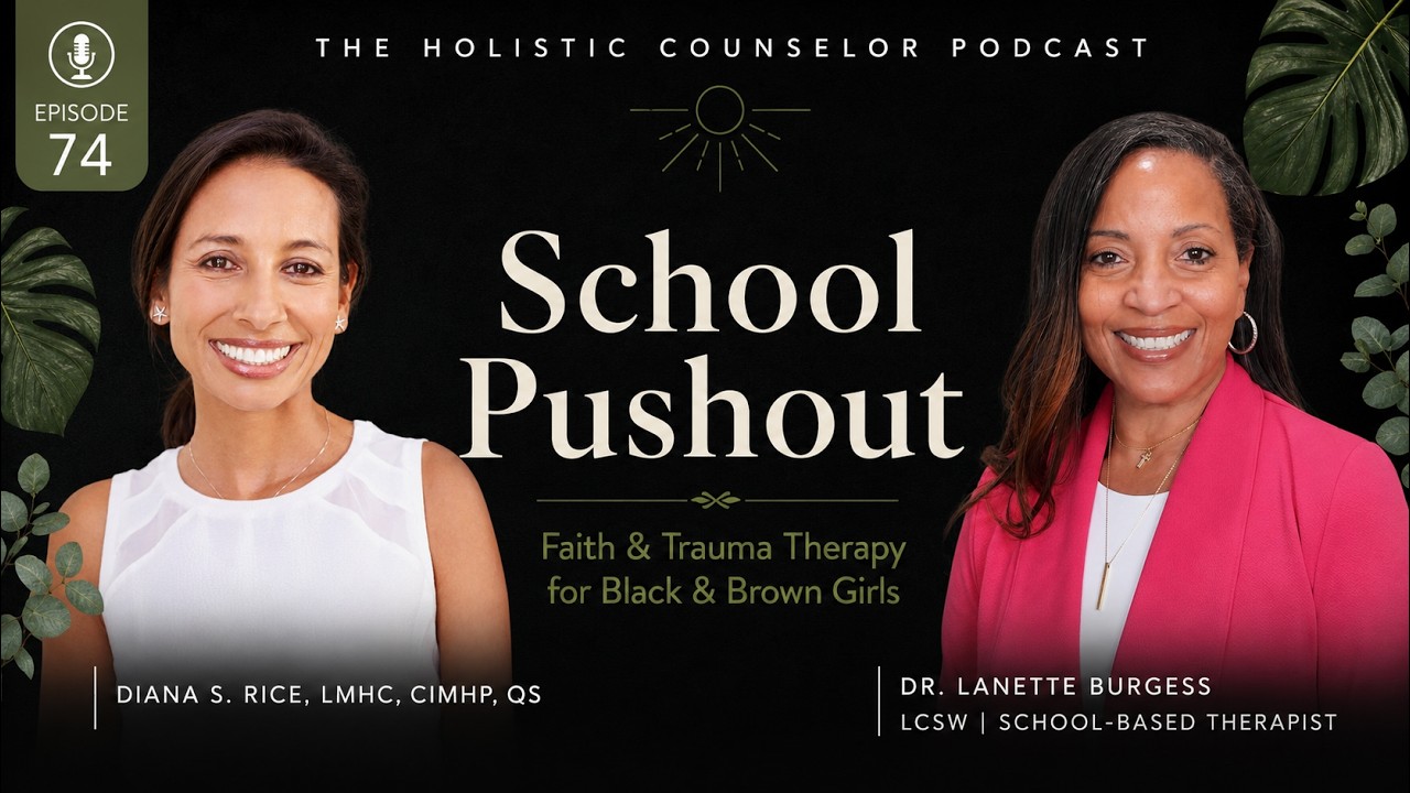 Episode 74 artwork: Why Black and Brown Girls Are Being Pushed Out of Schools—And How Faith, Trauma Therapy & Awareness Can Change That w/ Dr. LaNette Burgess
