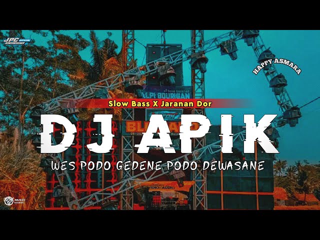 DJ APIK || WES PODO GEDENE PODO DEWASANE •SLOW BASS X JARANAN DOR VIRAL TIKTOK •KIPLI ID class=