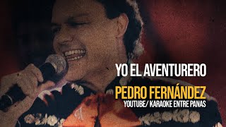 Yo El Aventurero • Pedro Fernández (Karaoke)