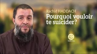 Pourquoi vouloir te suicider? (13)  Rachid Haddach