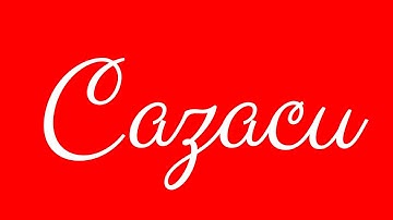 Learn how to Write the Name Cazacu Signature Style in Cursive Writing