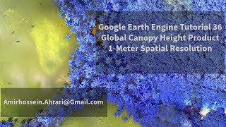 Google Earth Engine Tutorial36: Global Canopy Height Product (1meter)