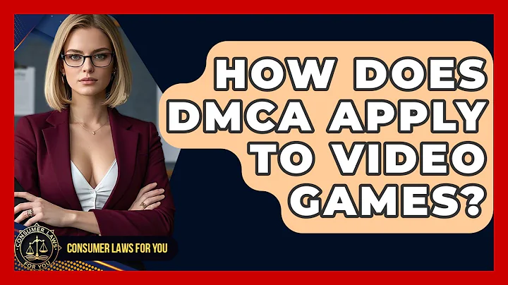 How Does DMCA Apply To Video Games? - Consumer Laws For You