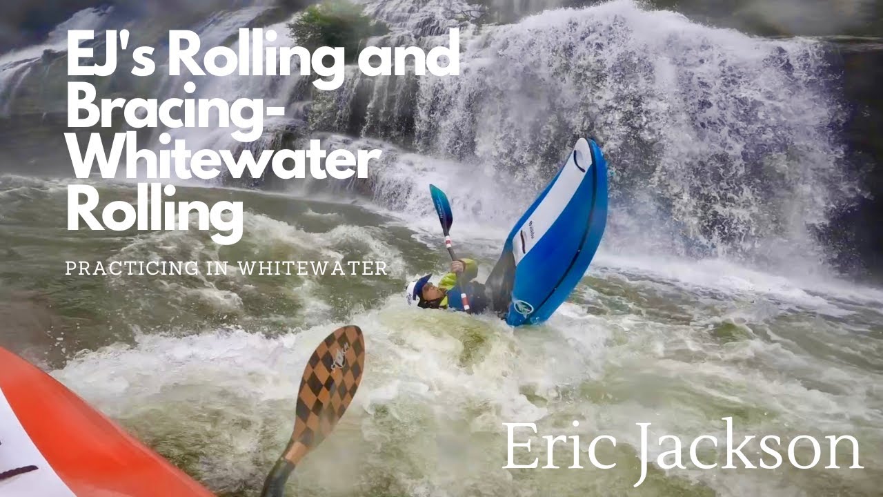 EJ's Rolling and Bracing- Practicing the Kayak Roll in Whitewater