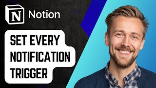How To Set Every Notification Trigger In Notion [2025 Guide]