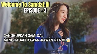 KISAH CINTA & IMPIAN DI KAMPUNG HALAMAN || Welcome to Samdal-Ri Episode - 3 || ALUR CERITA DRAKOR