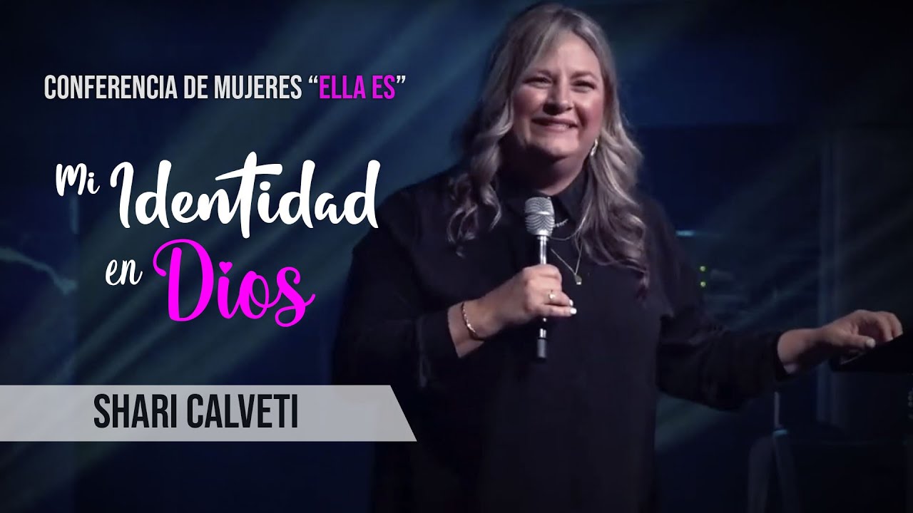 Mi Identidad en Dios - Predicación por Shari Calveti