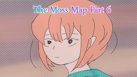 The moss map( part 6) #mossisgood