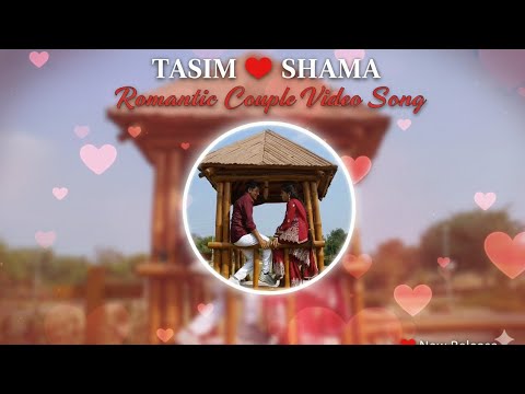 Love song | TASIM ❤️ SHAMA | couple video song 