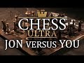 Chess Ultra - Jon versus You - A Knight to Remember