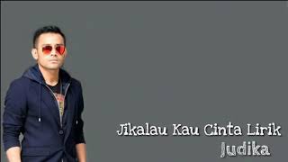 Judika - jikalau kau cinta (lirik)