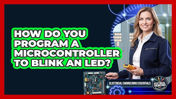 How Do You Program a Microcontroller to Blink an LED?