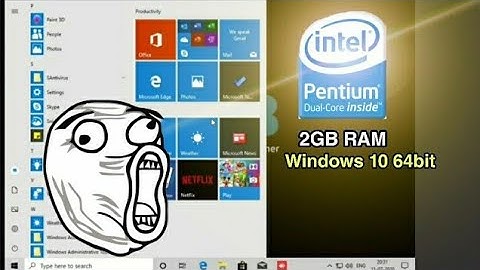 Windows 10 64bit on Intel Pentium Dual Core with 2GB RAM!