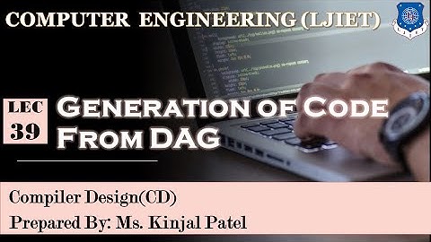 Lec-39_Generation of Code From DAG | Compiler Design | Computer Engineering