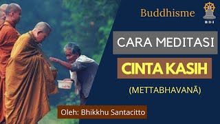 CARA MEDITASI CINTA KASIH (METTABHAVANA) I Bhikkhu Santacitto I Diskusi Dhamma #meditasi #buddhisme