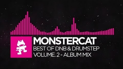 [Drumstep] - Best of DNB & Drumstep - Vol. 2 (1 Hour Mix) [Monstercat Release]