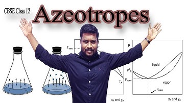 8.Azeotropes | Minimum & Maximum  Boiling Azeotropes | Concept for NEET | JEE | CBSE Class 12