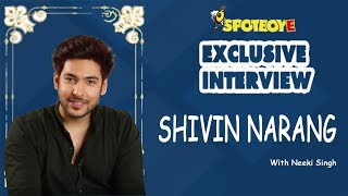 Shivin Narang Interview On His First Break In TV, Upcoming Film, Relationship Status & Nepotism