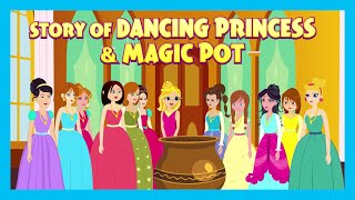 story of dancing princess magic pot animated stories moral stories for kids kids stories
