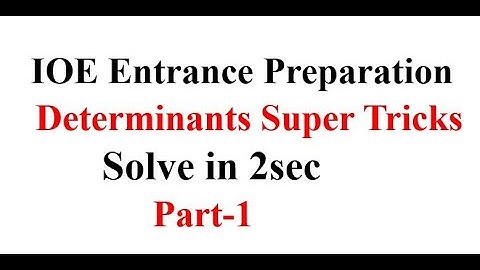 Determinants Shortcut Tricks For IOE Entrance Preparation - Part 1